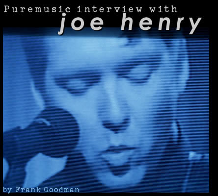 Puremusic interview with Joe Henry