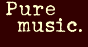 Pure music.
