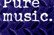 Pure music.